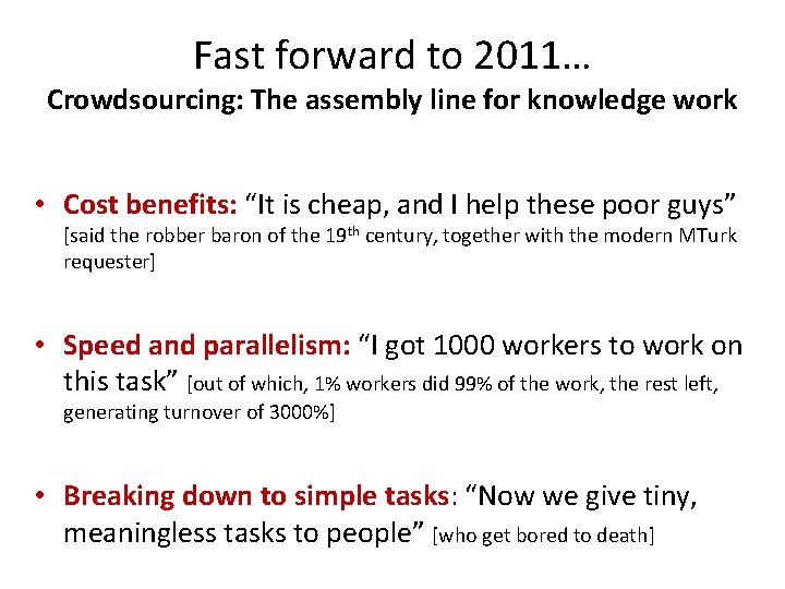 Fast forward to 2011… Crowdsourcing: The assembly line for knowledge work • Cost benefits: