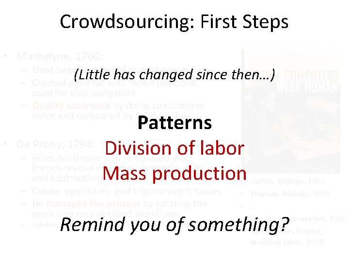 Crowdsourcing: First Steps • Maskelyne, 1760: – Used large number of human computers. (Little