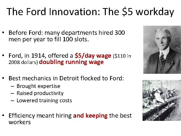 The Ford Innovation: The $5 workday • Before Ford: many departments hired 300 men