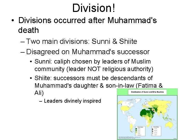 Division! • Divisions occurred after Muhammad's death – Two main divisions: Sunni & Shiite