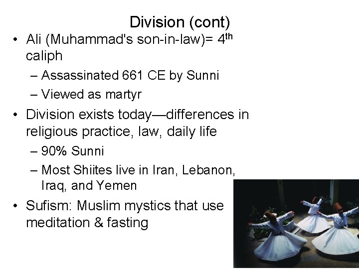 Division (cont) • Ali (Muhammad's son-in-law)= 4 th caliph – Assassinated 661 CE by
