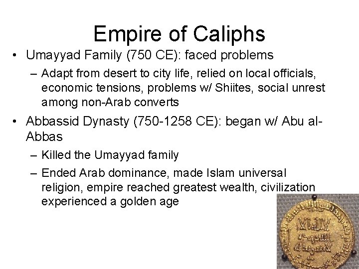 Empire of Caliphs • Umayyad Family (750 CE): faced problems – Adapt from desert