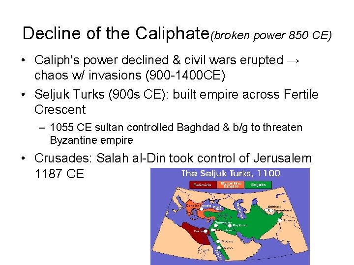 Decline of the Caliphate(broken power 850 CE) • Caliph's power declined & civil wars