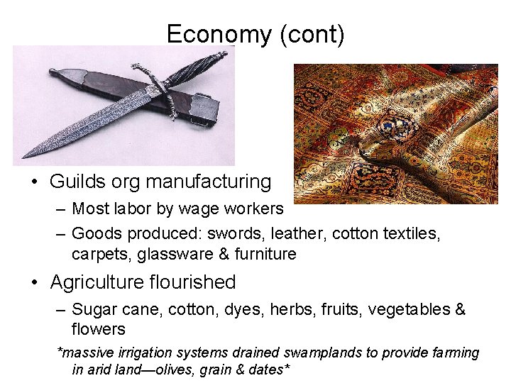 Economy (cont) • Guilds org manufacturing – Most labor by wage workers – Goods