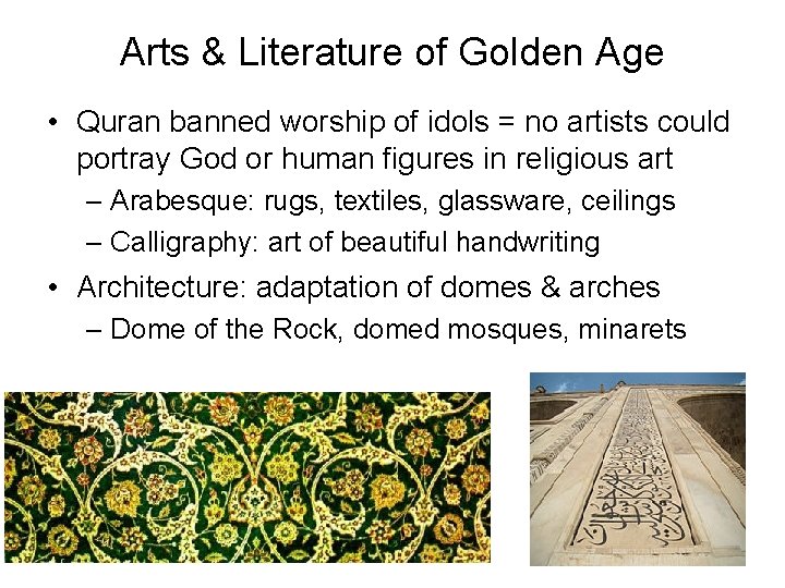Arts & Literature of Golden Age • Quran banned worship of idols = no