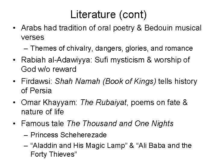 Literature (cont) • Arabs had tradition of oral poetry & Bedouin musical verses –