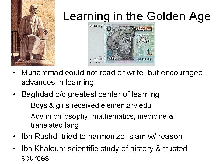 Learning in the Golden Age • Muhammad could not read or write, but encouraged