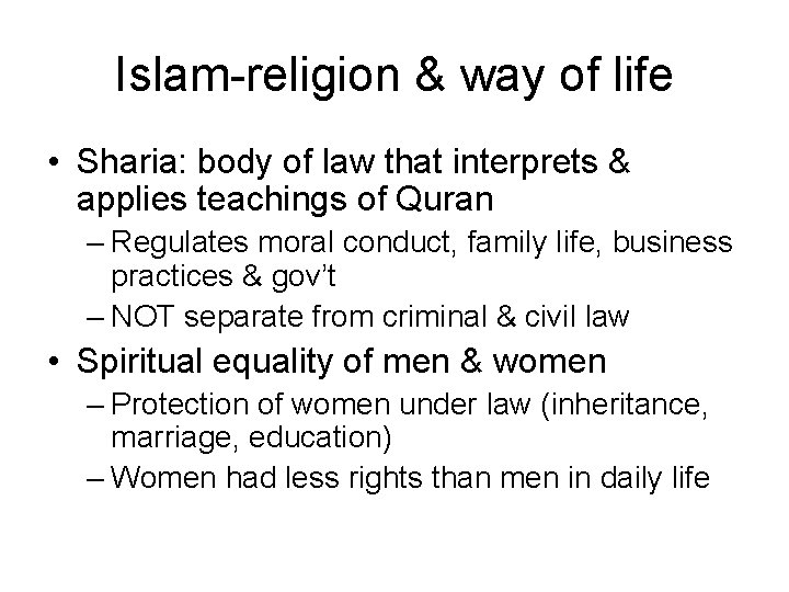 Islam-religion & way of life • Sharia: body of law that interprets & applies