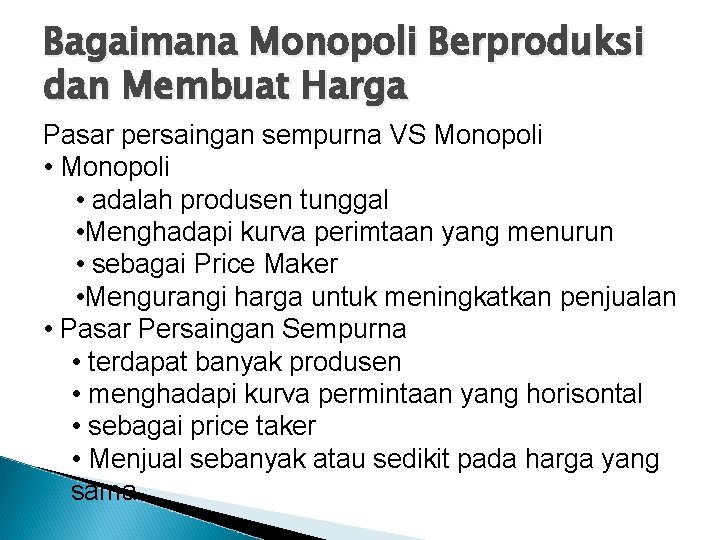 Bagaimana Monopoli Berproduksi dan Membuat Harga Pasar persaingan sempurna VS Monopoli • adalah produsen