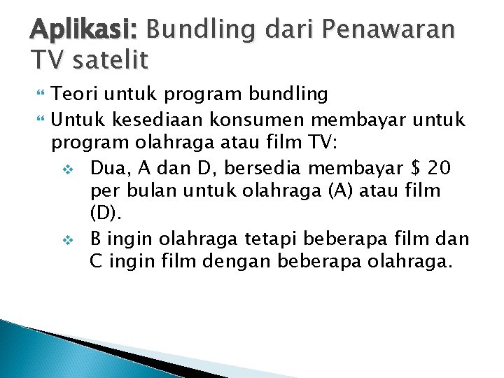 Aplikasi: Bundling dari Penawaran TV satelit Teori untuk program bundling Untuk kesediaan konsumen membayar