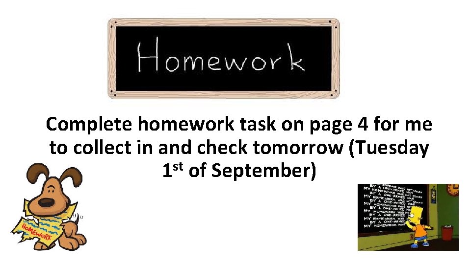 Complete homework task on page 4 for me to collect in and check tomorrow