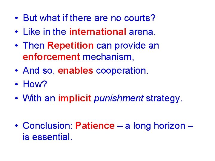  • But what if there are no courts? • Like in the international