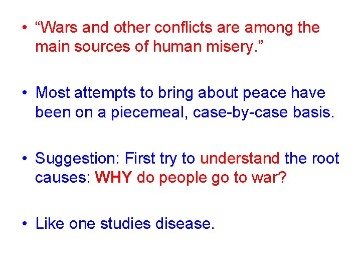  • “Wars and other conflicts are among the main sources of human misery.