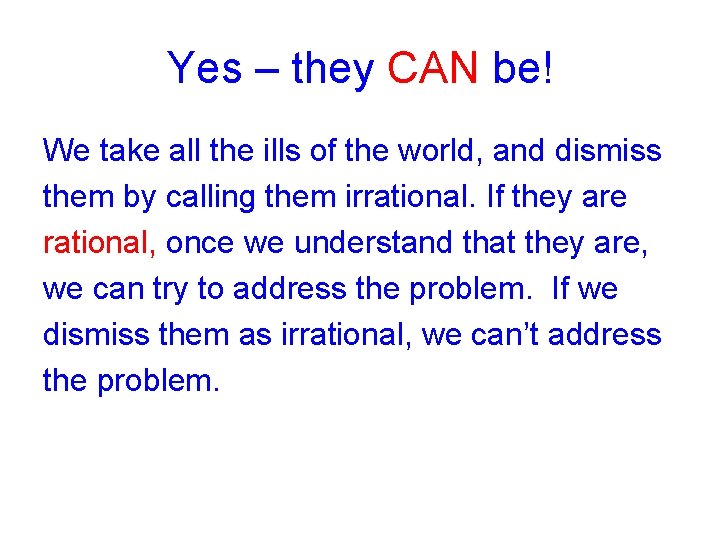 Yes – they CAN be! We take all the ills of the world, and