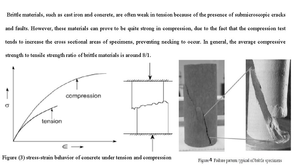  Brittle materials, such as cast iron and concrete, are often weak in tension