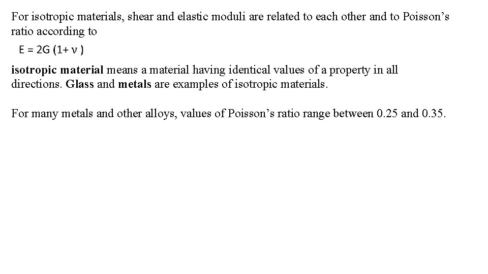 For isotropic materials, shear and elastic moduli are related to each other and to