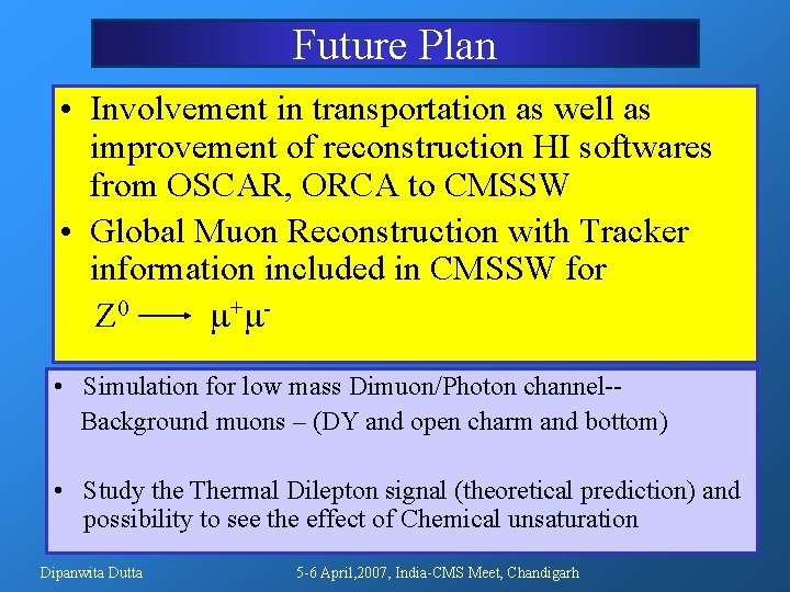 Future Plan • Involvement in transportation as well as improvement of reconstruction HI softwares Future Plan • Involvement in transportation as well as improvement of reconstruction HI softwares