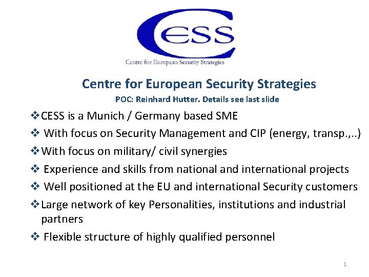 Centre for European Security Strategies POC: Reinhard Hutter. Details see last slide v. CESS