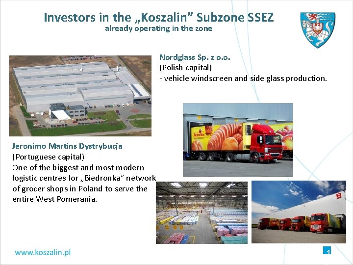 Investors in the „Koszalin” Subzone SSEZ already operating in the zone Nordglass Sp. z Investors in the „Koszalin” Subzone SSEZ already operating in the zone Nordglass Sp. z