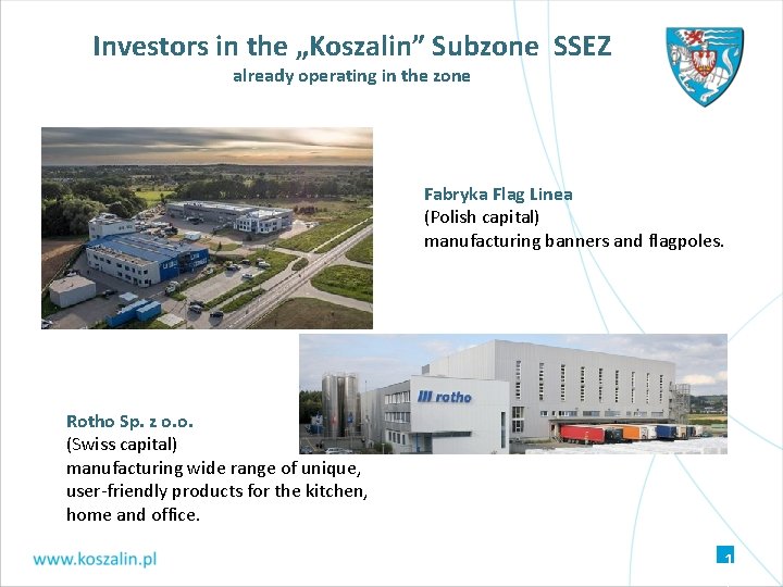 Investors in the „Koszalin” Subzone SSEZ already operating in the zone Fabryka Flag Linea Investors in the „Koszalin” Subzone SSEZ already operating in the zone Fabryka Flag Linea