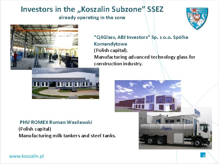 Investors in the „Koszalin Subzone” SSEZ already operating in the zone "Q 4 Glass, Investors in the „Koszalin Subzone” SSEZ already operating in the zone "Q 4 Glass,