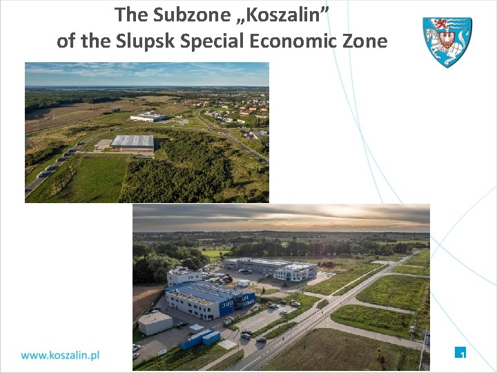 The Subzone „Koszalin” of the Slupsk Special Economic Zone 1 The Subzone „Koszalin” of the Slupsk Special Economic Zone 1