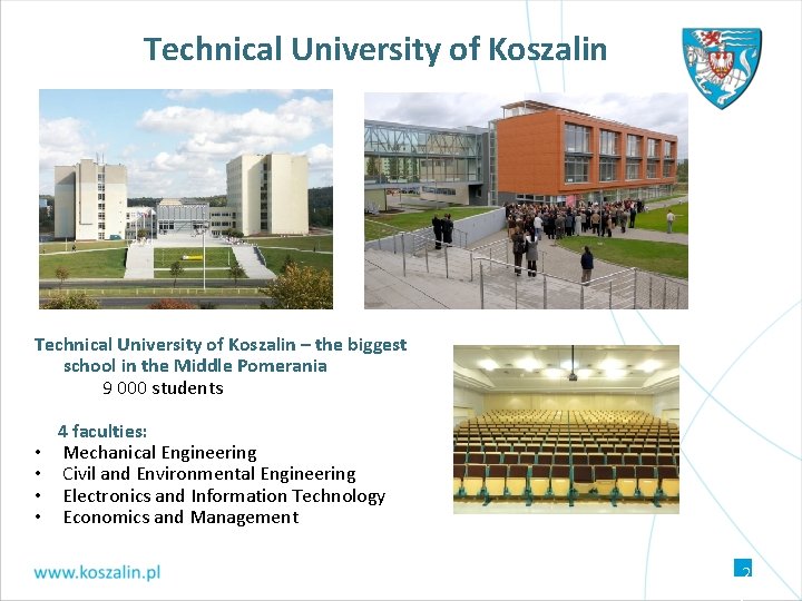 Technical University of Koszalin – the biggest school in the Middle Pomerania 9 000 Technical University of Koszalin – the biggest school in the Middle Pomerania 9 000
