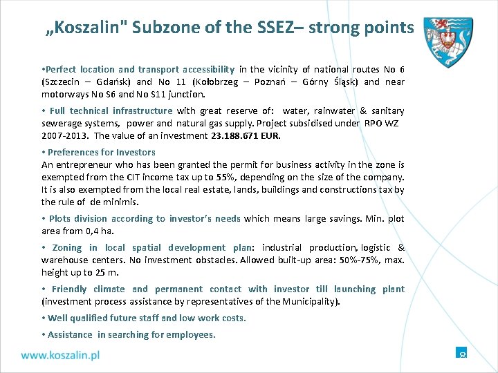 „Koszalin" Subzone of the SSEZ– strong points • Perfect location and transport accessibility in „Koszalin" Subzone of the SSEZ– strong points • Perfect location and transport accessibility in