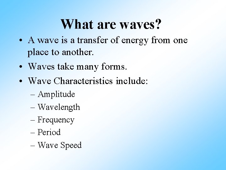 Wave Transfer Example What are waves A wave is a transfer
