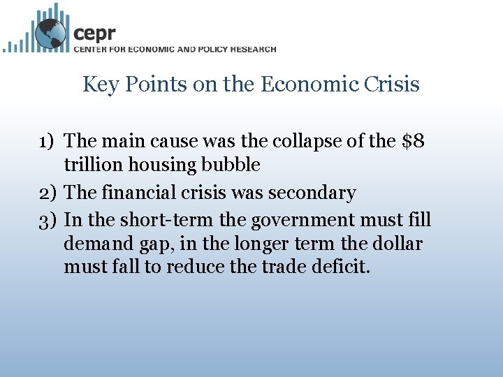 Key Points on the Economic Crisis 1) The main cause was the collapse of