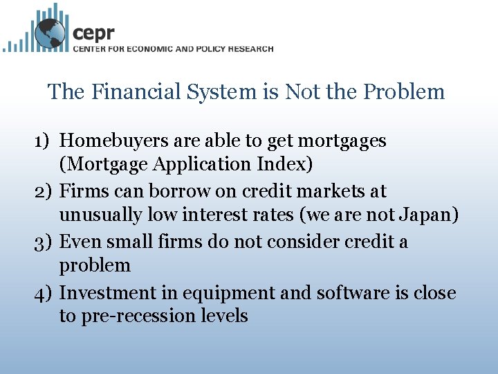 The Financial System is Not the Problem 1) Homebuyers are able to get mortgages