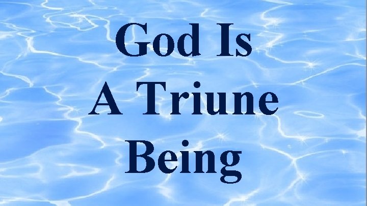 God Is A Triune Being 