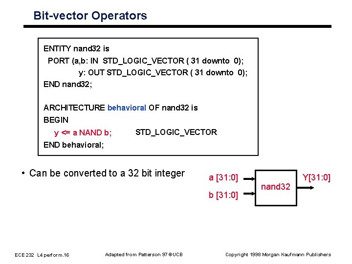 Bit-vector Operators ENTITY nand 32 is PORT (a, b: IN STD_LOGIC_VECTOR ( 31 downto