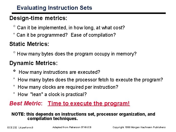 Evaluating Instruction Sets Design-time metrics: ° Can it be implemented, in how long, at