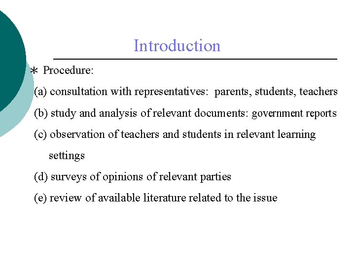 Introduction ＊ Procedure: (a) consultation with representatives: parents, students, teachers (b) study and analysis