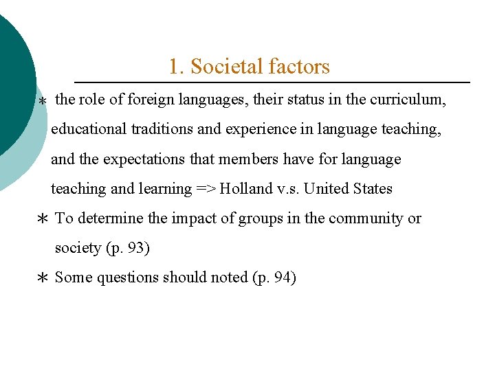 1. Societal factors ＊ the role of foreign languages, their status in the curriculum,