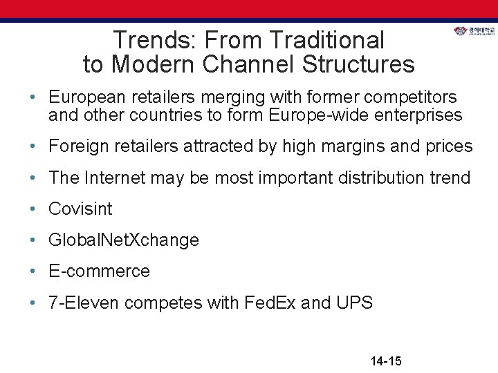 Trends: From Traditional to Modern Channel Structures • European retailers merging with former competitors Trends: From Traditional to Modern Channel Structures • European retailers merging with former competitors