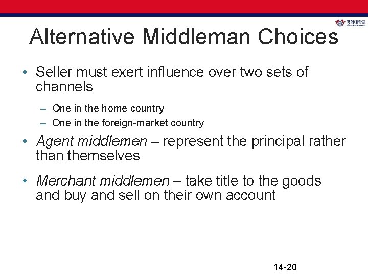 Alternative Middleman Choices • Seller must exert influence over two sets of channels – Alternative Middleman Choices • Seller must exert influence over two sets of channels –