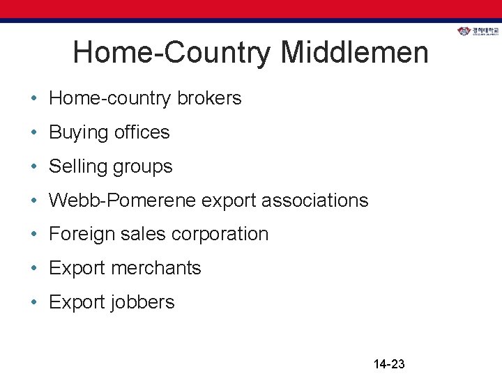 Home-Country Middlemen • Home-country brokers • Buying offices • Selling groups • Webb-Pomerene export Home-Country Middlemen • Home-country brokers • Buying offices • Selling groups • Webb-Pomerene export