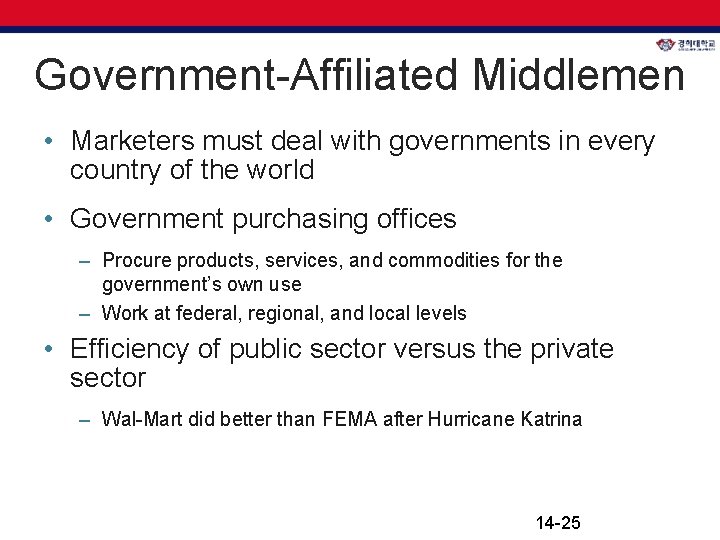 Government-Affiliated Middlemen • Marketers must deal with governments in every country of the world Government-Affiliated Middlemen • Marketers must deal with governments in every country of the world