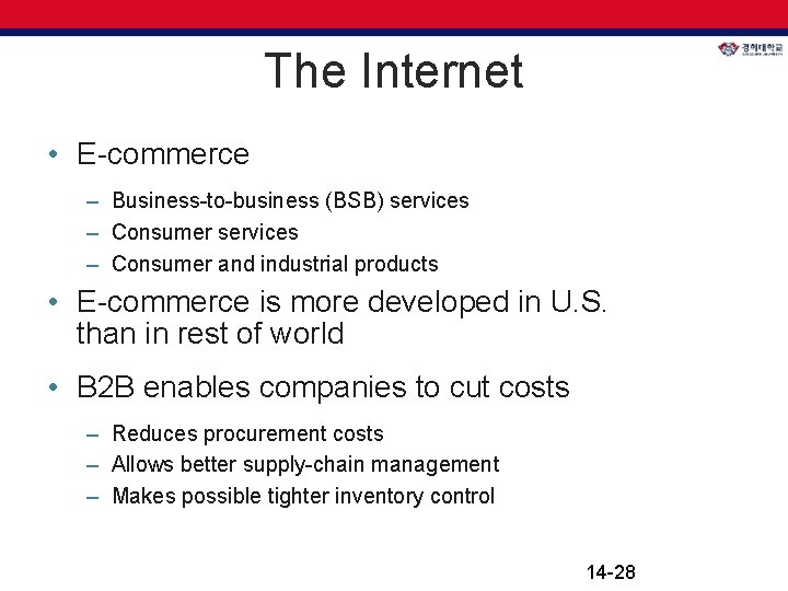 The Internet • E-commerce – Business-to-business (BSB) services – Consumer and industrial products • The Internet • E-commerce – Business-to-business (BSB) services – Consumer and industrial products •