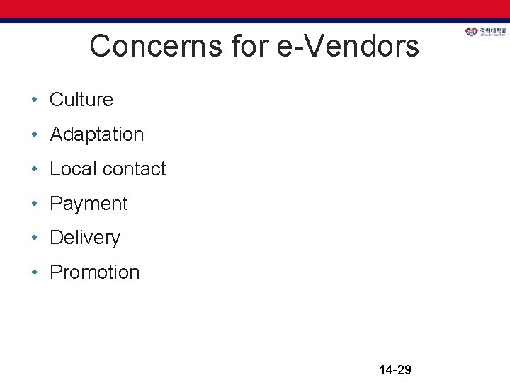 Concerns for e-Vendors • Culture • Adaptation • Local contact • Payment • Delivery Concerns for e-Vendors • Culture • Adaptation • Local contact • Payment • Delivery