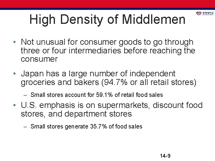 High Density of Middlemen • Not unusual for consumer goods to go through three High Density of Middlemen • Not unusual for consumer goods to go through three