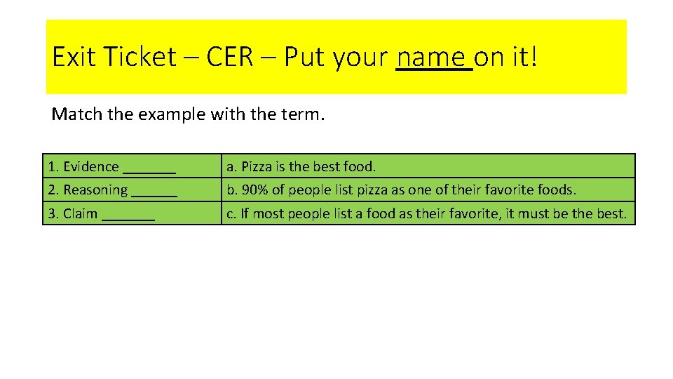 Exit Ticket – CER – Put your name on it! Match the example with