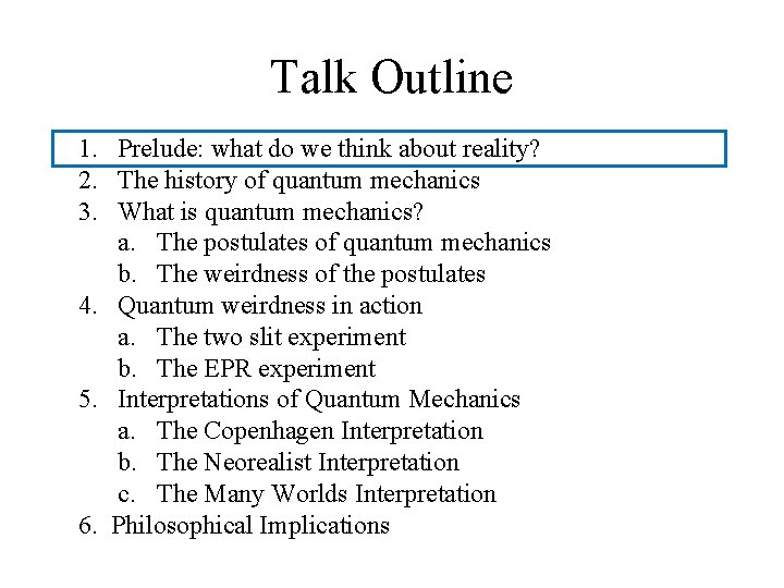 Talk Outline 1. Prelude: what do we think about reality? 2. The history of