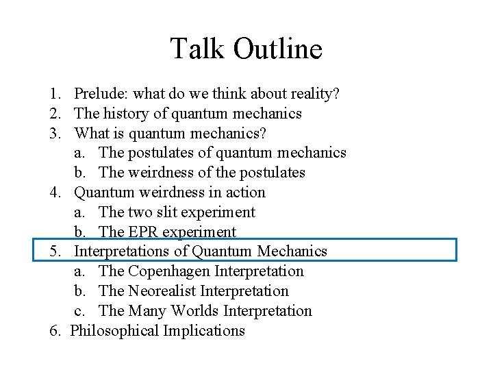 Talk Outline 1. Prelude: what do we think about reality? 2. The history of