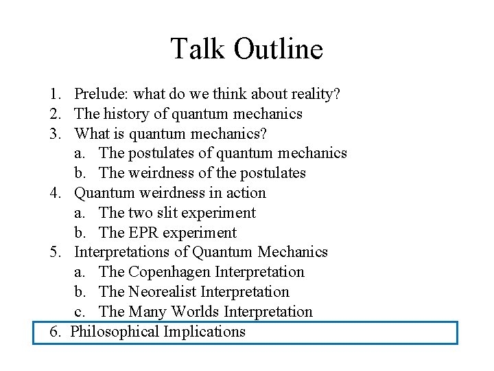 Talk Outline 1. Prelude: what do we think about reality? 2. The history of