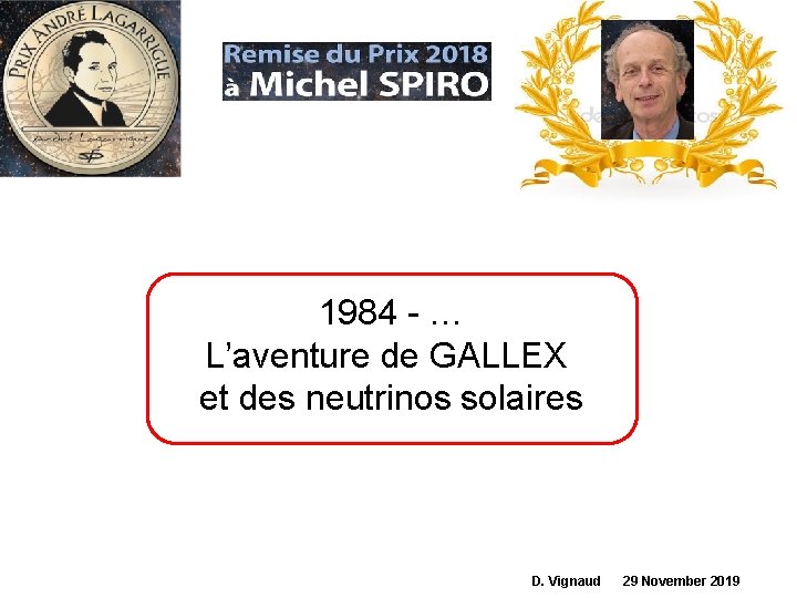 1984 - … L’aventure de GALLEX et des neutrinos solaires D. Vignaud 29 November