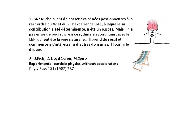 1984 : Michel vient de passer des années passionnantes à la recherche du W