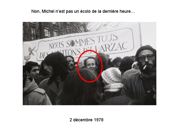 Non, Michel n’est pas un écolo de la dernière heure… 2 décembre 1978 